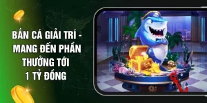 Bắn Cá Giải Trí - Mang Đến Phần Thưởng Tới 1 Tỷ Đồng  