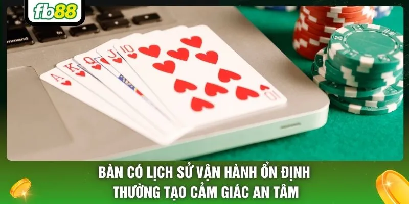 Bàn có lịch sử vận hành ổn định thường tạo cảm giác an tâm