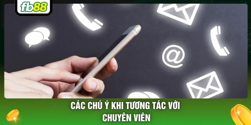 Các chú ý khi tương tác với chuyên viên