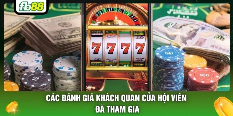 Các đánh giá khách quan của hội viên đã tham gia