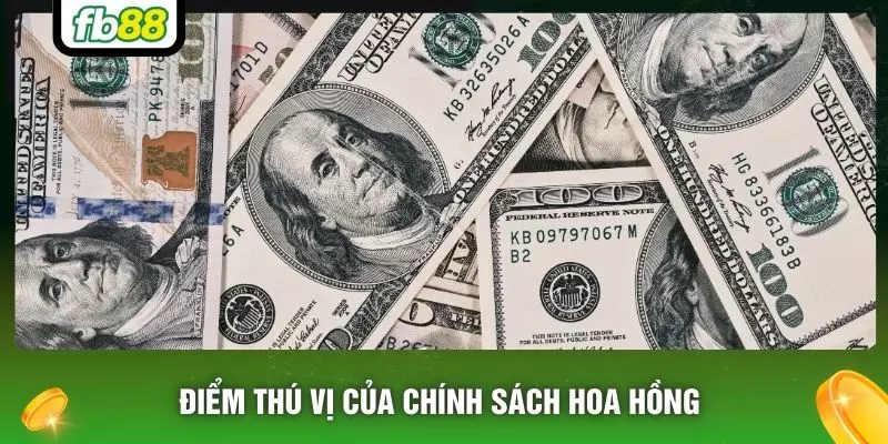 Điểm thú vị của chính sách hoa hồng