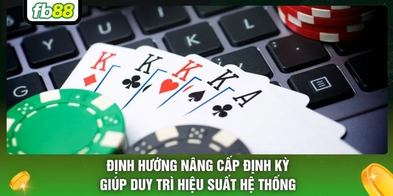 Định hướng nâng cấp định kỳ giúp duy trì hiệu suất hệ thống