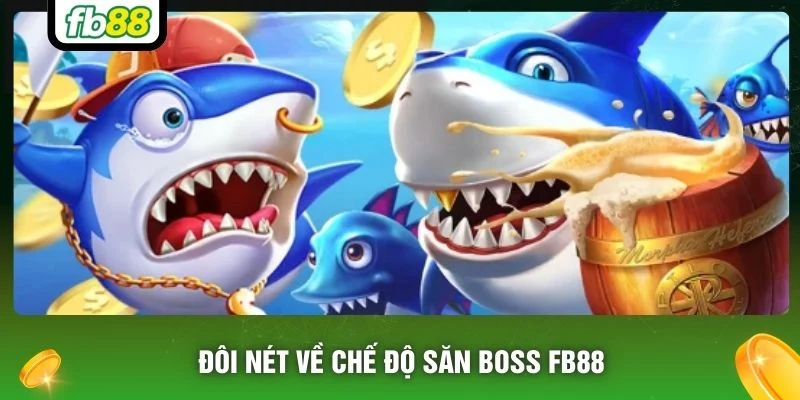 Đôi nét về chế độ săn Boss FB88