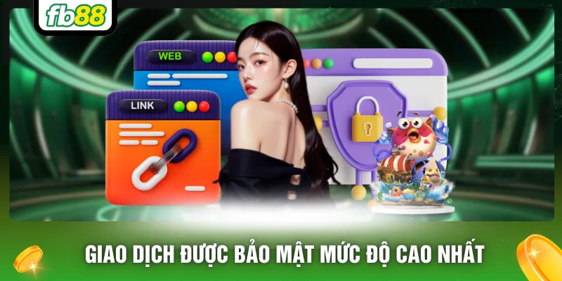 Giao dịch được bảo mật mức độ cao nhất