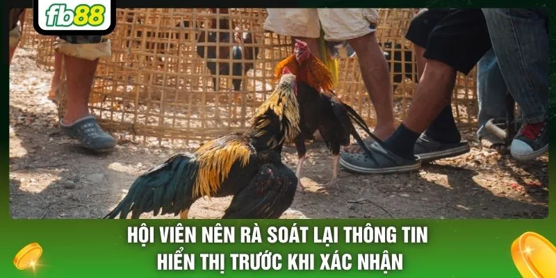 Hội viên nên rà soát lại thông tin hiển thị trước khi xác nhận