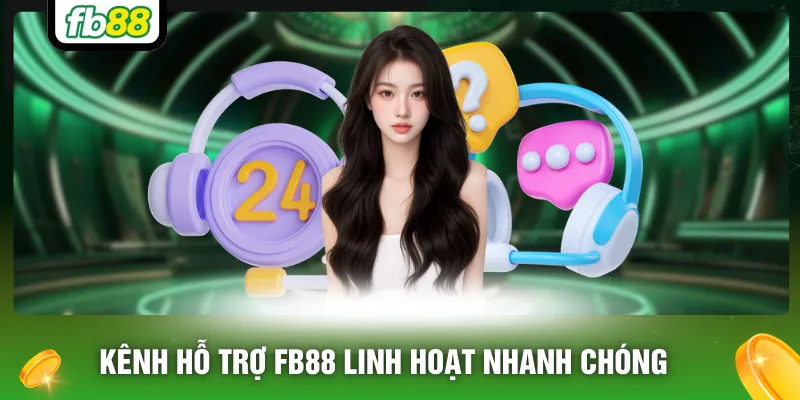 Kênh hỗ trợ FB88 linh hoạt nhanh chóng