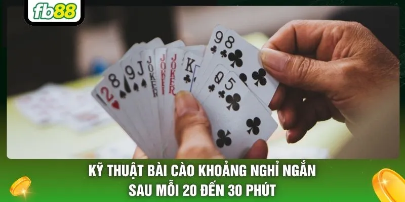Kỹ thuật bài cào khoảng nghỉ ngắn sau mỗi 20 đến 30 phút