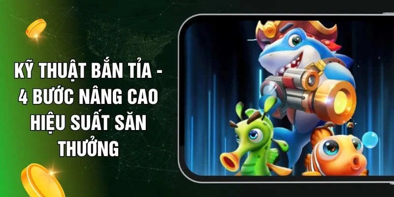 Kỹ Thuật Bắn Tỉa - 4 Bước Nâng Cao Hiệu Suất Săn Thưởng