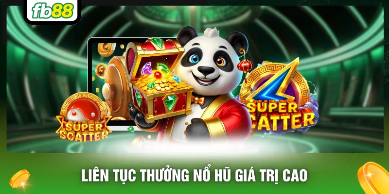 Liên tục thưởng nổ hũ giá trị cao