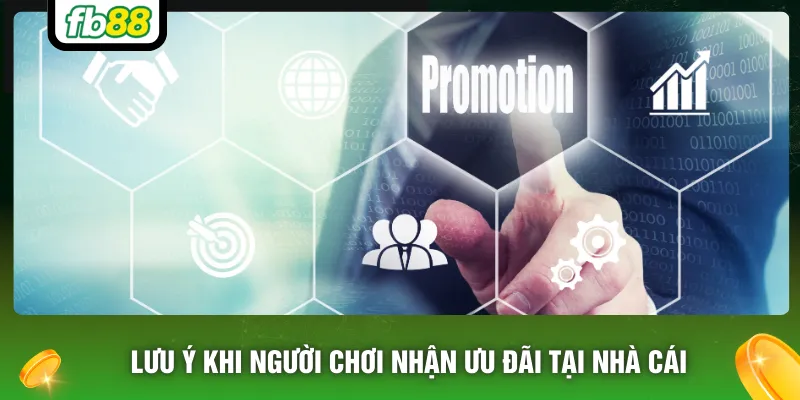 Lưu ý khi người chơi nhận ưu đãi tại nhà cái