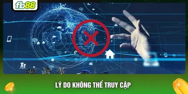 Lý do không thể truy cập