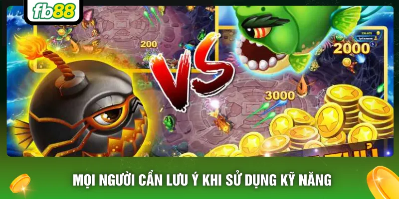 Mọi người cần lưu ý khi sử dụng kỹ năng