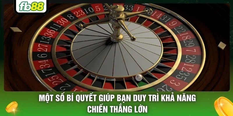 Một số bí quyết giúp bạn duy trì khả năng chiến thắng lớn