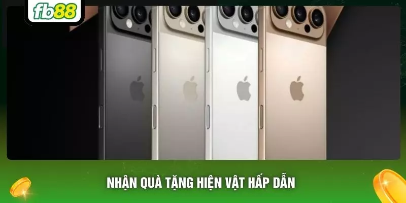 Nhận quà tặng hiện vật hấp dẫn