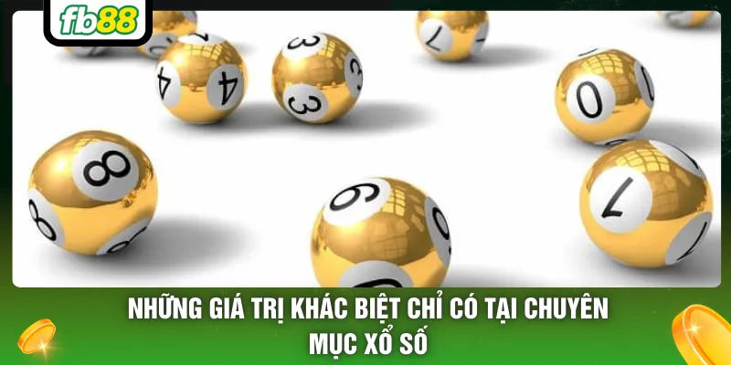 Những giá trị khác biệt chỉ có tại chuyên mục xổ số