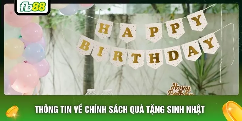 Thông tin về chính sách quà tặng sinh nhật