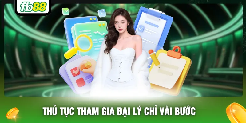 Thủ tục tham gia đại lý chỉ vài bước