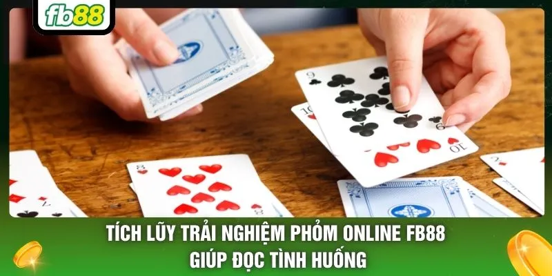 Tích lũy trải nghiệm Phỏm online FB88 giúp đọc tình huống