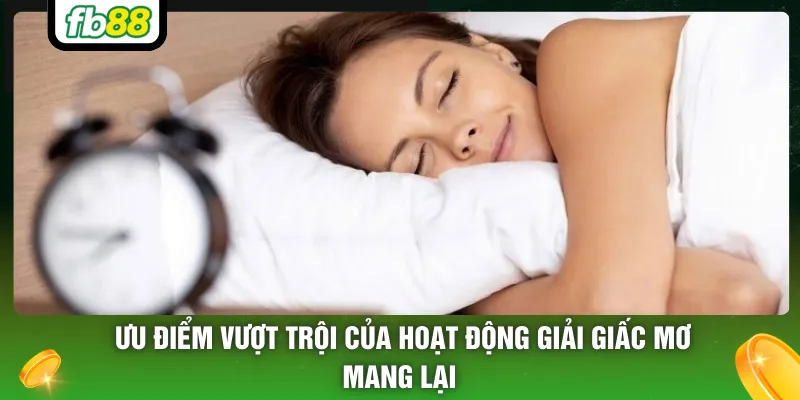 Ưu điểm vượt trội của hoạt động giải giấc mơ mang lại 