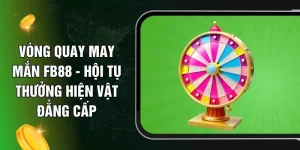 Vòng Quay May Mắn FB88 - Hội Tụ Thưởng Hiện Vật Đẳng Cấp
