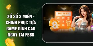 Xổ Số 3 Miền - Chinh Phục Tựa Game Đỉnh Cao Ngay Tại FB88