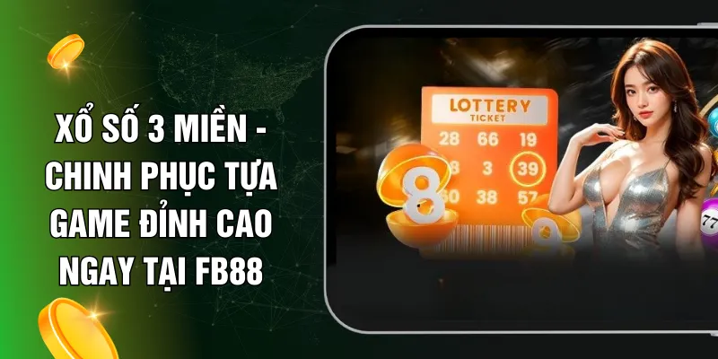Xổ Số 3 Miền - Chinh Phục Tựa Game Đỉnh Cao Ngay Tại FB88