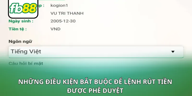 Điều kiện để được hệ thống chấp thuận lệnh rút tiền FB88 Điều kiện để được hệ thống chấp thuận lệnh rút tiền FB88
