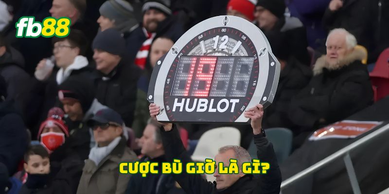 Cược bù giờ là gì?