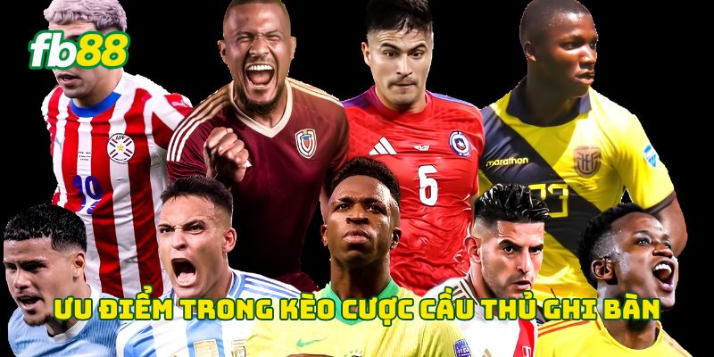 Ưu điểm trong kèo cược cầu thủ ghi bàn
