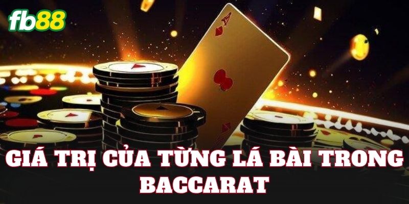 Giá trị của từng lá bài trong Baccarat