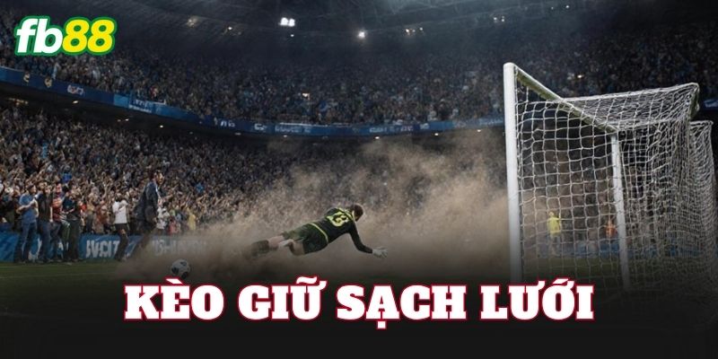 Kèo Giữ Sạch Lưới
