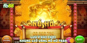 Lưu ý khi chơi khung giờ vàng nổ hũ Fb88
